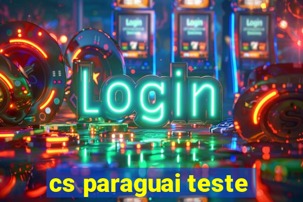 cs paraguai teste